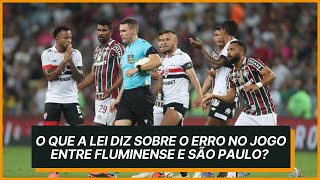 O QUE A LEI DIZ SOBRE O ERRO NO JOGO ENTRE FLUMINENSE E SÃO PAULO [upl. by Naashom]