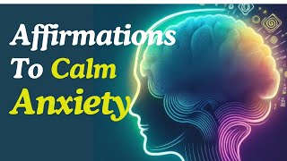 10 Powerful Affirmations to Instantly Calm Anxiety and Find Peace [upl. by Rayburn]