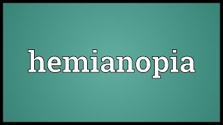 Hemianopia Meaning [upl. by Ramedlav]