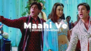 Maahi Ve  Kal Ho Na Ho slow  reverb  The Harshy [upl. by Fergus]