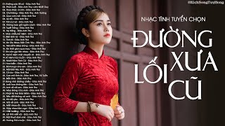 Đường Xưa Lối Cũ  Nhạc Tình Xưa Tuyển Chọn  Nhạc Hải Ngoại Xưa NGHE HOÀI KHÔNG CHÁN [upl. by Cacilie]