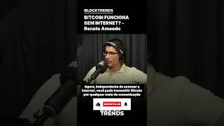 🚨BITCOIN FUNCIONA SEM INTERNET  Renato Amoedo [upl. by Eirrol480]