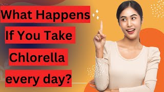 What Happens If You Take Chlorella every day [upl. by Nathan684]