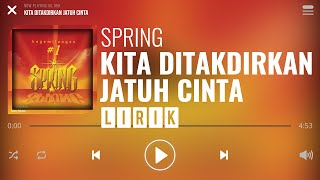 Spring  Kita Ditakdirkan Jatuh Cinta Lirik [upl. by Kapor]