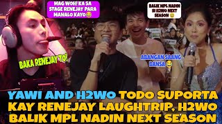 YAWI and H2WO todo support Kay RENEJAY laughtrip 😂  H2WO balik MPL nadin next season 😱 [upl. by Loy]