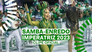 IMPERATRIZ Carnaval 2023  Sambas de Enredo  Clipe Oficial [upl. by Liddle]