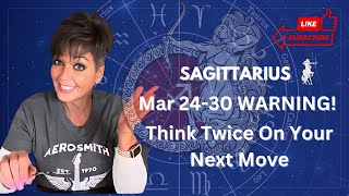 SAGITTARIUS Mar 2430 WARNING Think Twice onYour Next Move sagittarius sagittariustarot tarot [upl. by Panthea]