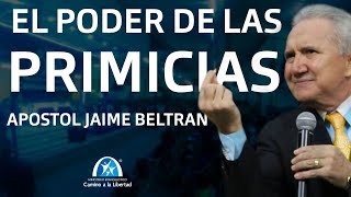 EL PODER DE LAS PRIMICIAS Y LA VIRTUD DE SUS RAÍCES  APÓSTOL JAIME BELTRAN [upl. by Lesab]