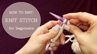 How to Knit  Knit Stitch beginner tutorial [upl. by Nylanna]