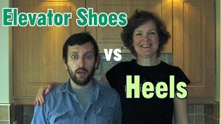 Heels versus Elevator Shoes [upl. by Jere]