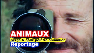 ANIMAUX  Serge Nicolle le peintre animalier [upl. by Adil]