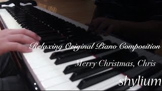 Shyliums Relaxing Original Piano Composition  Merry Christmas Chris [upl. by Castera]