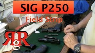 Field Strip and Cleaning the SIG Sauer P250 [upl. by Aerona433]