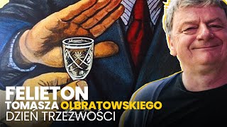 Dzień trzeźwości  15042024 Felieton Tomasza Olbratowskiego [upl. by Grogan]