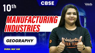 Manufacturing Industries Chapter 6  Class 10 Geography  CBSE 2024  Suba maam [upl. by Leibman593]