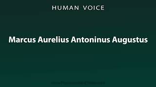 How To Pronounce Marcus Aurelius Antoninus Augustus [upl. by Airotciv235]