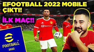 EFOOTBALL 2022 MOBILE ÇIKTI🔥İLK MAÇ amp İLK İNCELEME 😍 [upl. by Ahsinehs967]