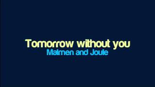 Malmen and Joule  Tomorrow without you [upl. by Ylatfen]