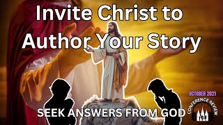 Invite Christ to Author Your Story  SEEK ANSWERS FROM GOD [upl. by Ramirolg]