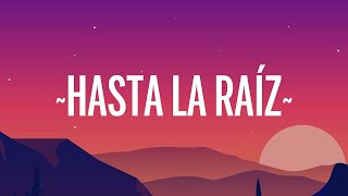 Natalia Lafourcade  Hasta la Raíz LetraLyrics  Alzate Letra [upl. by Schriever]