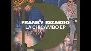 Franky Rizardo  La Chicambo Original Mix Full Length [upl. by Aras]