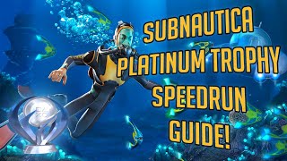 Subnautica Platinum Trophy Speedrun Guide CHECK DESCRIPTION [upl. by Malim]