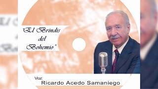 EL BRINDIS DEL BOHEMIO CON RICARDO ACEDO SAMANIEGO [upl. by Velleman495]