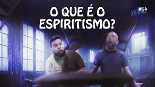 O QUE É O ESPIRITISMO  ECTOPLASMA PODCAST 14 [upl. by Yssirk385]