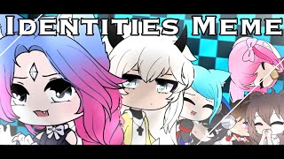 Identities Meme • Gacha Club • Ft GachaTubers • [upl. by Talbert]