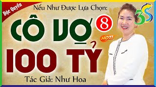 Tập 8 CÔ VỢ 100 TỶ Tiểu Thuyết Nghe Mãi Không Chán  Kể chuyện đêm khuya [upl. by Hsak]