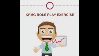 KPMG Role Play exercises Pass KPMG Assessment Centre At First Attempt [upl. by Kerwin]