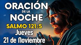 Oración de la Noche – Jueves 21 de Noviembre de 2024  Salmo 1215 ¡Encuentra Paz Antes de Dormir [upl. by Aizan]