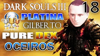 DARK SOULS 3 DETONADO PTBR 18  PLATINA 100  DRAGONSLAYER ARMOUR E OCEIROS [upl. by Rudy]