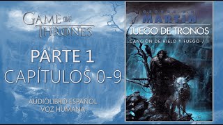 👑JUEGO DE TRONOS⚔️  PARTE 1  CAPÍTULOS 0 AL 9  Audiolibro español  VOZ HUMANA [upl. by Imas335]