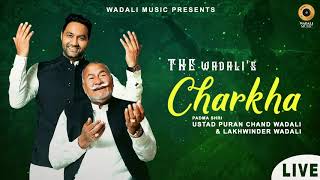 Charkha  Live  Legendary The Wadalis  Padma Shri Ustad Puran Chand Wadali  Lakhwinder Wadali [upl. by Arvo]