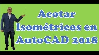 Acotar isométricos en AutoCAD 2018 [upl. by Coheman]