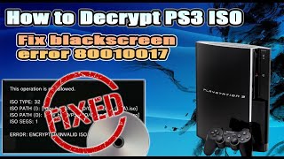 How to decrypt PS3 ISO  Fix non working PS3 ISO  Error 80010017 [upl. by Wynn790]