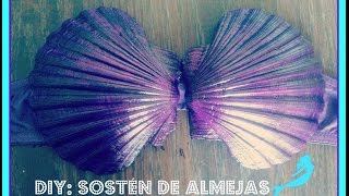 Serie quotLa Sirenitaquot DIY Sostén de Almejas [upl. by Hpotsirhc]