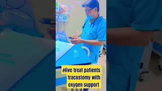 live treat patient tracostomy with oxygen supportshort [upl. by Eitsirc]