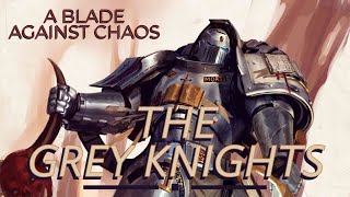 40k  GRAY KNIGHTS THE IMPERIUMS STRONGEST FORCE  Warhammer 40k For Beginners [upl. by Pruchno]