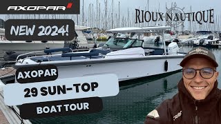 NEW AXOPAR 29 SunTop 🇫🇷 Boat Tour by RIOUX NAUTIQUE [upl. by Nylareg]