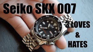 Seiko SKX007  3 LOVES and HATES [upl. by Ybocaj]