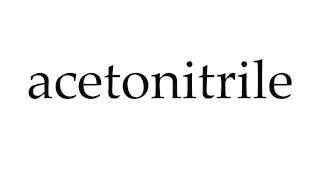 How to Pronounce acetonitrile [upl. by Ligetti]