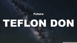 FutureTEFLON DON Lyrics [upl. by Gromme70]