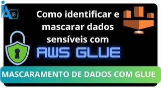 Como identificar e mascarar dados sensíveis com AWS GLUE [upl. by Htiduj]