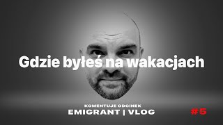 Gdzie byłeś na wakacjach 5  EMIGRANT VLOG jareknaemigracji [upl. by Shargel420]