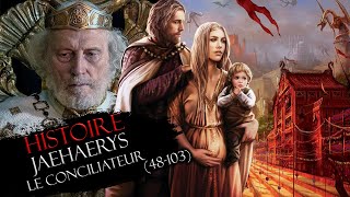 Histoire 12  Jaehaerys le Conciliateur 48103 [upl. by Bigod81]