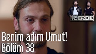 İçerde 38 Bölüm  Benim Adım Umut [upl. by Airemat]