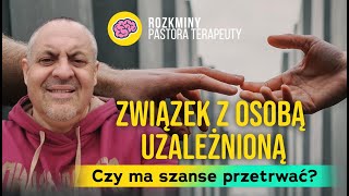 ZWIĄZEK Z OSOBĄ UZALEŻNIONĄ CZY MA SZANSĘ PRZTRWAĆ HD [upl. by Enylekcaj371]