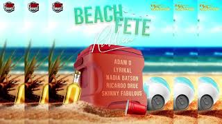 Beach Fete Riddim  Ricardo Drue Adam O Nadia Batson Lyrikal Skinny Fabulous amp Boogy Rankss [upl. by Naujek]